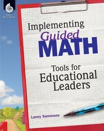 Implementing Guided Math - Tools for Educational Leaders