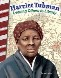 Harriet Tubman - Leading Others to Liberty