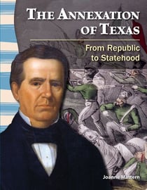 The Annexation of Texas - From Republic to Statehood