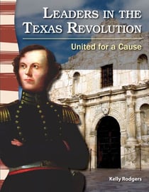 Leaders in the Texas Revolution - United for a Cause