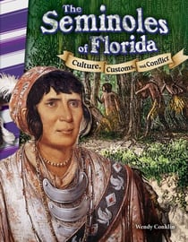 The Seminoles of Florida - Culture, Customs, and Conflict