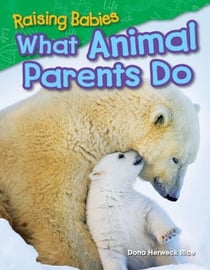 Raising Babies - What Animal Parents Do