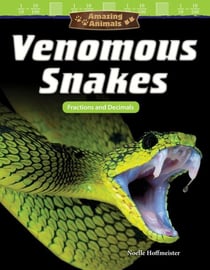 Amazing Animals: Venomous Snakes - Fractions and Decimals