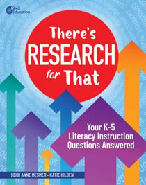 There's Research for That - Your K-5 Literacy Instruction Questions Answered