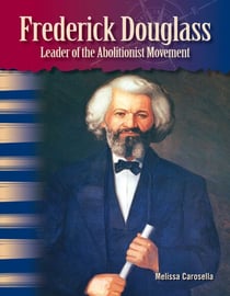 Frederick Douglass - Leader of the Abolitionist Movement