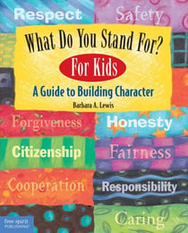 What Do You Stand For? - For Kids: A Guide to Building Character