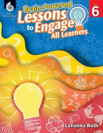 Brain-Powered Lessons to Engage All Learners Level 6