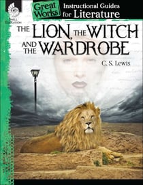 The Lion, Witch and Wardrobe - An Instructional Guide for Literature