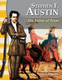 Stephen F. Austin - The Father of Texas