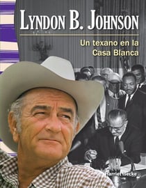 Lyndon B. Johnson - Un texano en la Casa Blanca