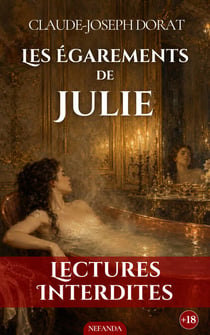 Les Égarements de Julie - L’ascension scandaleuse d’une femme dans le Paris libertin