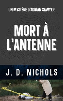 Mort à L'Antenne: Un Mystère d'Adrian Sawyer - Les Mysteres d'Adrian Sawyer, #3