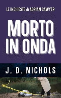 Morto In Onda: Le Inchieste di Adrian Sawyer - I Misteri di Adrian Sawyer, #3