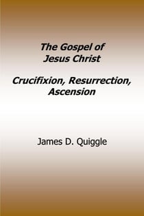 The Gospel of Jesus Christ, Crucifixion, Resurrection, Ascension