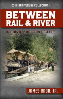 Between Rail and River: The 25th Anniversary Collection - Canawlers, #2