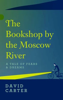 The Bookshop by the Moscow River - A Tale of Fears & Dreams