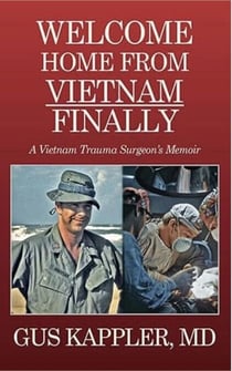 Welcome Home From Vietnam, Finally, A Vietnam Trauma Surgeon's Memoir