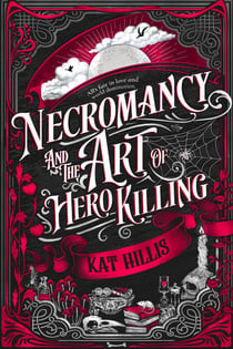 Necromancy and the Art of Hero Killing - The cozy, queer, enemies to lovers romantasy perfect for fans of Assistant to the Villain