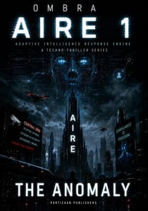 AIRE 1 - The Anomaly - AIRE - Adaptive Intelligence Response Engine, #1