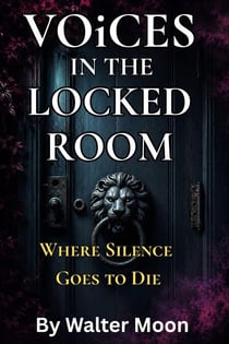 Voices in the Locked Room: Where Silence Goes to Die