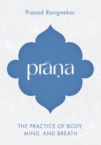 Prana - The Practice of Body, Mind, and Breath