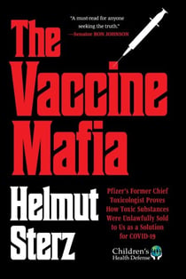 Vaccine Mafia - Pfizer's Former Chief Toxicologist Proves How Toxic Substances Were Unlawfully Sold to Us as a Solution for COVID-19
