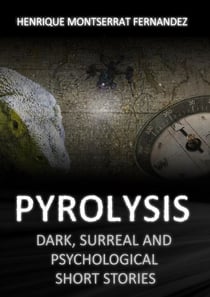 Pyrolysis  Dark, Surreal and Psychological Short Stories - Ecos do Abismo, #3