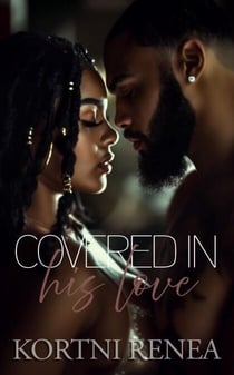Covered in His Love - 4-Way Relations Book 1, #4