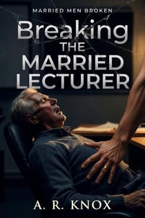 Breaking the Married Lecturer - Married Men Broken Season 1, #5