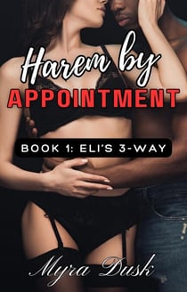 Harem by Appointment, Book 1: Eli's 3-Way - Harem by Appointment, #1