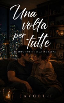 Una volta per tutte — Quando smetti di avere paura - Prime volte, #2