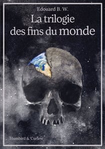 La trilogie des fins du monde