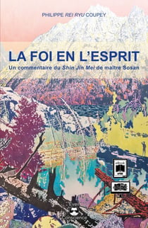 La Foi en l'Esprit - Un commentaire du Shin Jin Mei de Maître Sosan