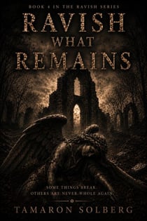 Ravish what remains - Ravish series, #4