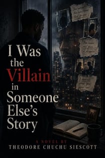 I Was the Villain In Someone Else’s Story