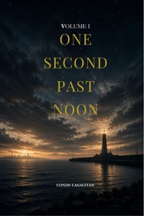 ONE SECOND PAST NOON - Vol I - ONE SECOND PAST NOON, #1