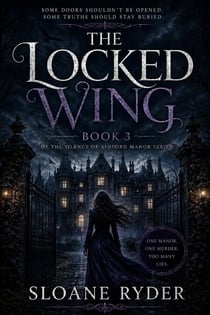 The Locked Wing - The silence of the ashford Manor, #3