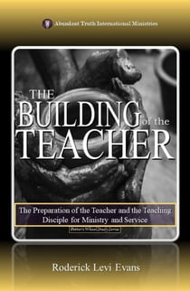 The Building of the Teacher: The Preparation of the Teacher and the Teaching Disciple for Ministry and Service - Potter's Wheel Study Series, #5