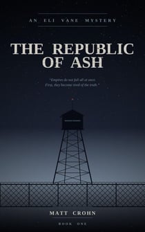The Republic of Ash - The Eli Vane Mysteries