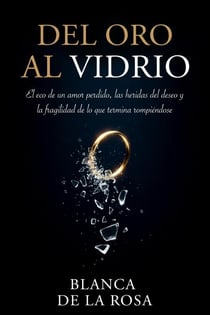 Del Oro al Vidrio: El eco de un amor perdido, las heridas del deseo y la fragilidad de lo que termina rompiéndose