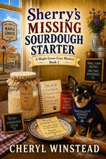 Sherry's Missing Sourdough Starter - Maple Grove Cozy Mystery, #1