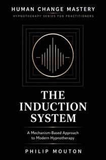 The Induction System - Hypnotherapy Series for Practitioners, #2