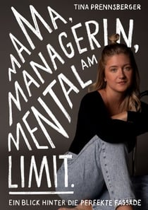 Mama, Managerin, Mental am Limit - Ein Blick hinter die perfekte Fassade