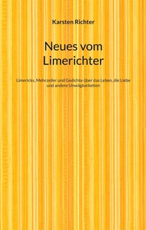Neues vom Limerichter - Limericks, Mehrzeiler und Gedichte über das Leben, die Liebe und andere Unwägbarkeiten