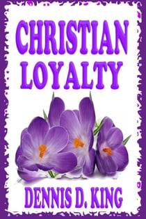 Christian Loyalty - Short Christian Essays, #3