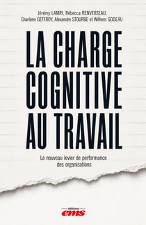 La charge cognitive au travail - Le nouveau levier de performance des organisations