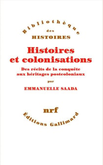 Histoires et colonisations. Des récits de la conquête aux héritages postcoloniaux