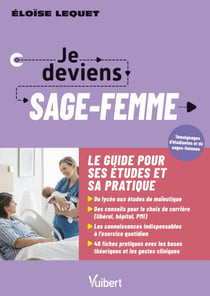 Je deviens sage-femme - La formation / Le métier / L'exercice en maternité, PMI et libéral