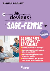Je deviens sage-femme - La formation / Le métier / L'exercice en maternité, PMI et libéral