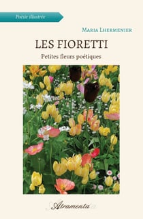 Les Fioretti - Petites fleurs poétiques